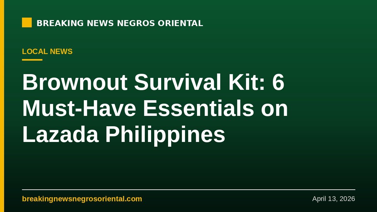 Breaking News Negros Oriental — Brownout Survival Kit: 6 Must-Have Essentials on Lazada Philippines