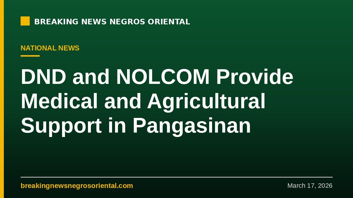DND and NOLCOM Provide Medical and Agricultural Support in Pangasinan 1 Breaking News Negros Oriental — DND and NOLCOM Provide Medical and Agricultural Support in Pangasinan