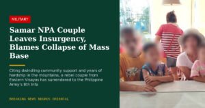 Samar NPA Couple Leaves Insurgency, Blames Collapse of Mass Base